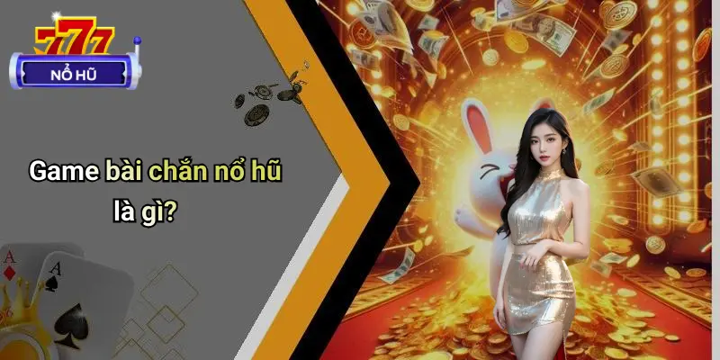 Game Bài Chắn Nổ Hũ