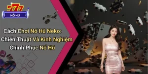 Cách Chơi Nổ Hũ Neko