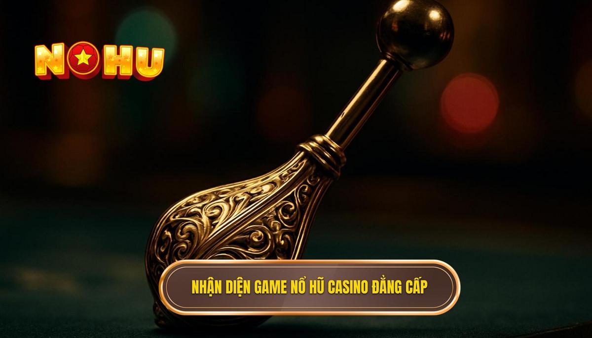 Nổ hũ phong cách casino: Sự kết hợp hoàn hảo giữa giải trí và đẳng cấp 2 Đặc điểm nhận diện dòng game nổ hũ phong cách casino đẳng cấp