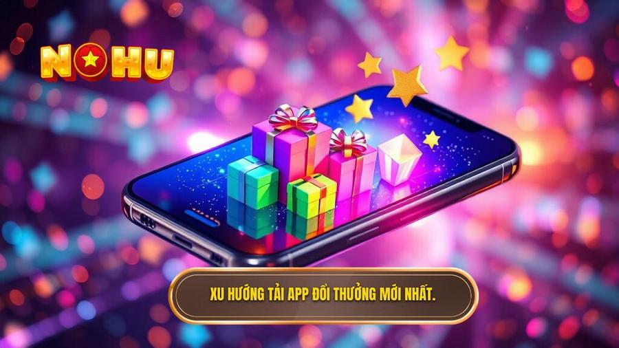 Tải App Đổi Thưởng: Xu Hướng Giải Trí Hiện Đại Và Cách Tối Ưu Trải Nghiệm 1 Xu hướng tải app đổi thưởng mới nhất