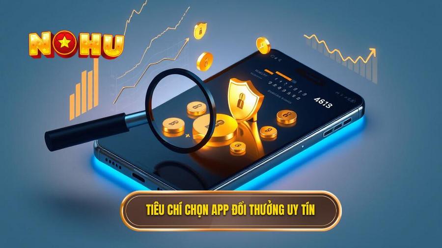Tải App Đổi Thưởng: Xu Hướng Giải Trí Hiện Đại Và Cách Tối Ưu Trải Nghiệm 2 Tiêu chí chọn app đổi thưởng uy tín
