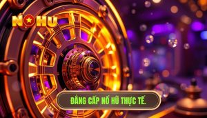Trải nghiệm quay nổ hũ thực tế hôm nay có gì khác