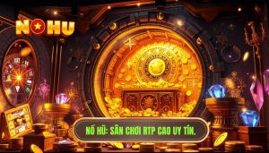 Game nổ hũ RTP cao là gì? Cẩm nang chinh phục jackpot cho người mới